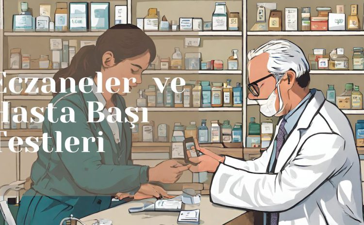  Eczaneler ve Hasta Başı Testleri