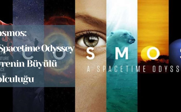  Cosmos: A Spacetime Odyssey – Evrenin Büyülü Yolculuğu