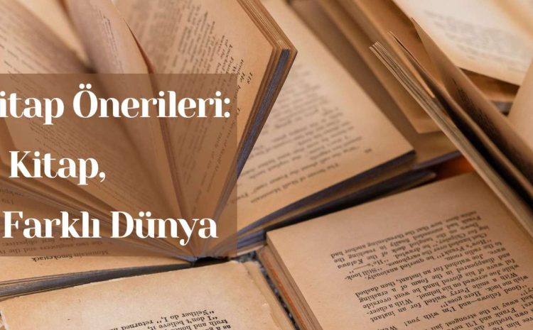  Kitap Önerileri: 3 Kitap, 3 Farklı Dünya