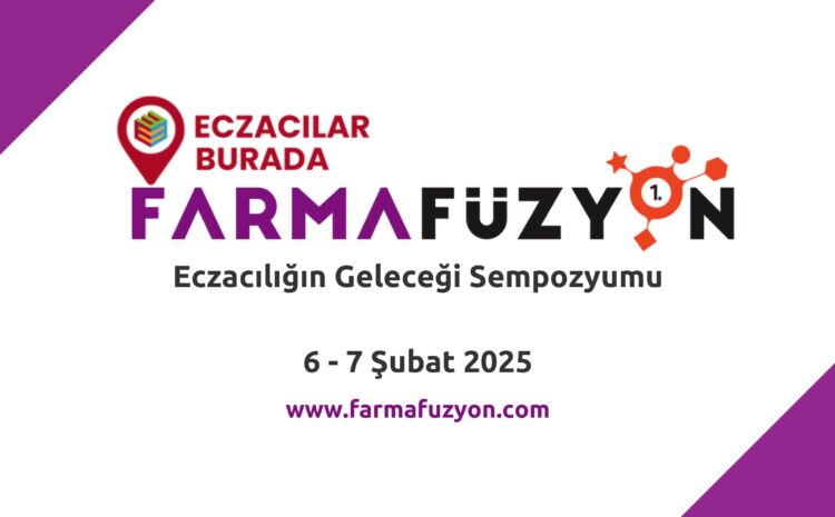 #FarmaFüzyon2025 : Eczacılığın Geleceği Sempozyumu