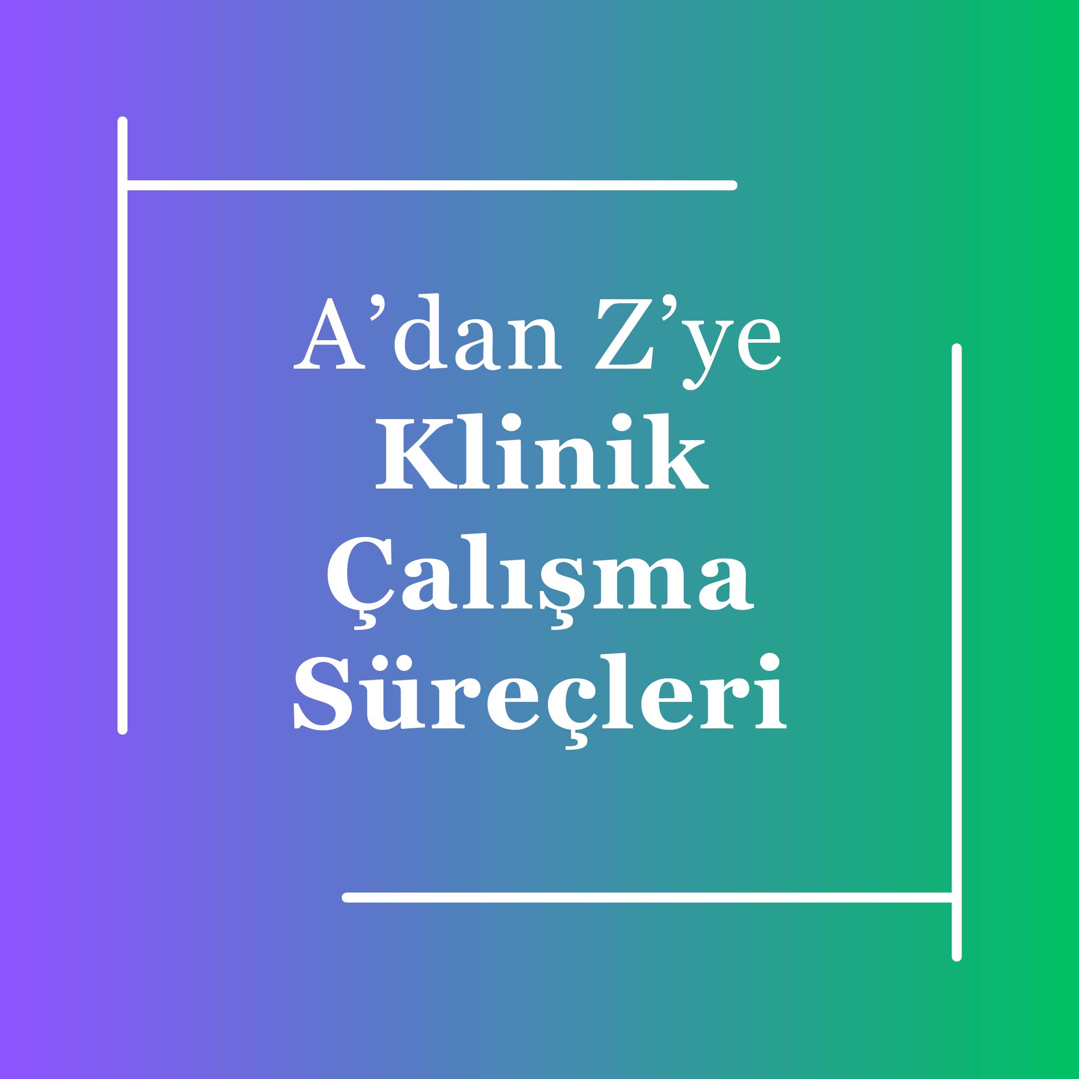 02-Klinik-Calisma--Surecleri