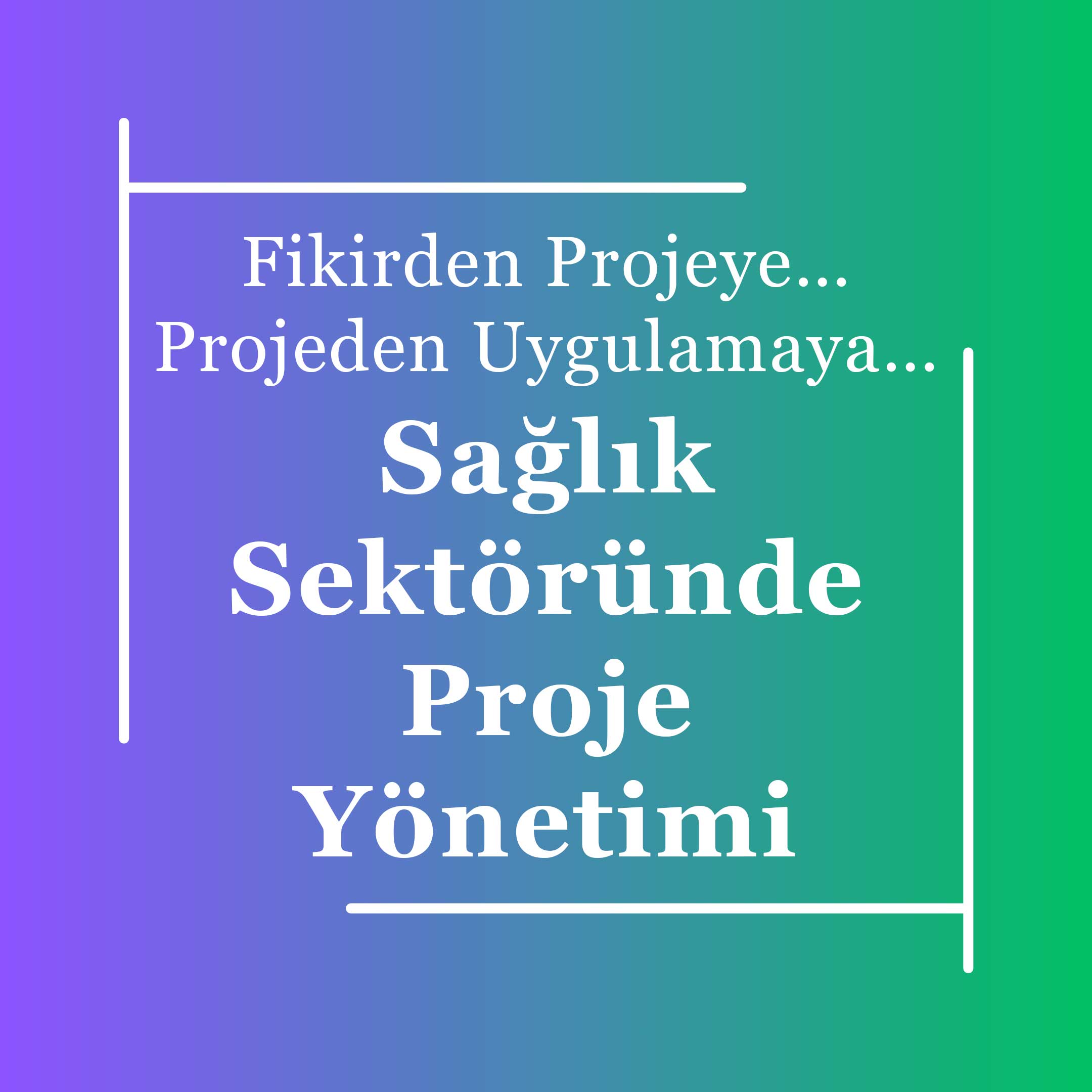 05-Saglik--Sektorunde-Proje-Yonetimi