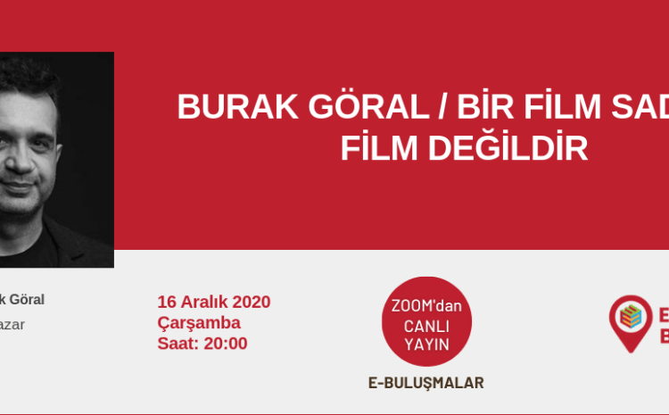 Burak Göral / Bir Film Sadece Film Değildir