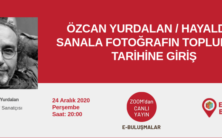 Özcan Yurdalan / Hayalden Sanala Fotoğrafın Toplumsal Tarihine Giriş