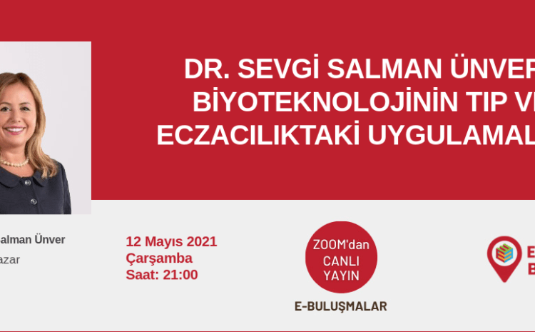 Dr. Sevgi Salman Ünver / Biyoteknolojinin Tıp ve Eczacılıktaki Uygulamaları