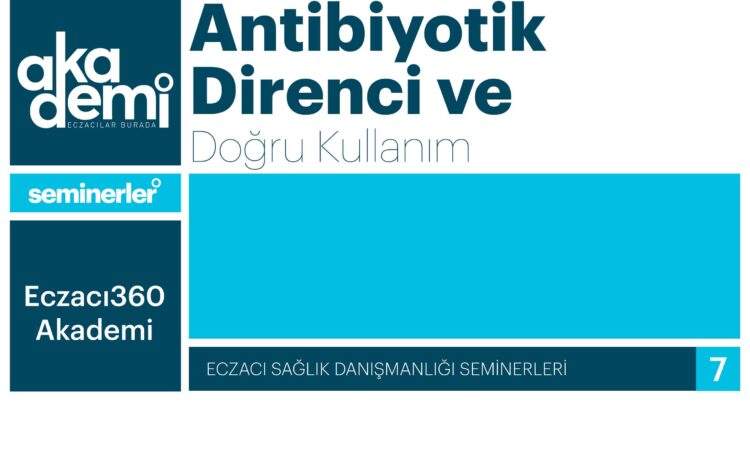  Antibiyotik Direnci ve Doğru Kullanım