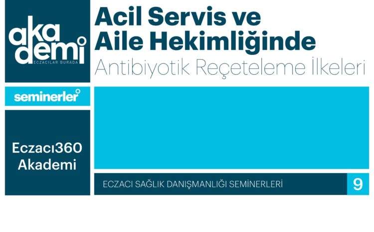  Acil Servis ve Aile Hekimliğinde Antibiyotik Reçeteleme İlkeleri