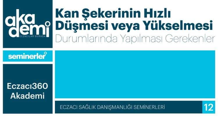  Kan Şekerinin Hızlı Düşmesi veya Yükselmesi Durumlarında Yapılması Gerekenler
