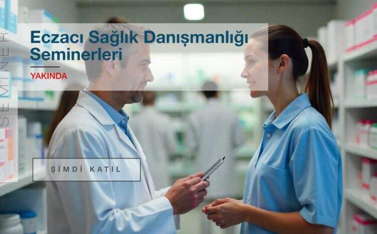 Eczacı Sağlık Danışmanlığı Seminerleri