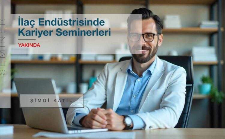 İlaç Endüstrisinde Kariyer Seminerleri